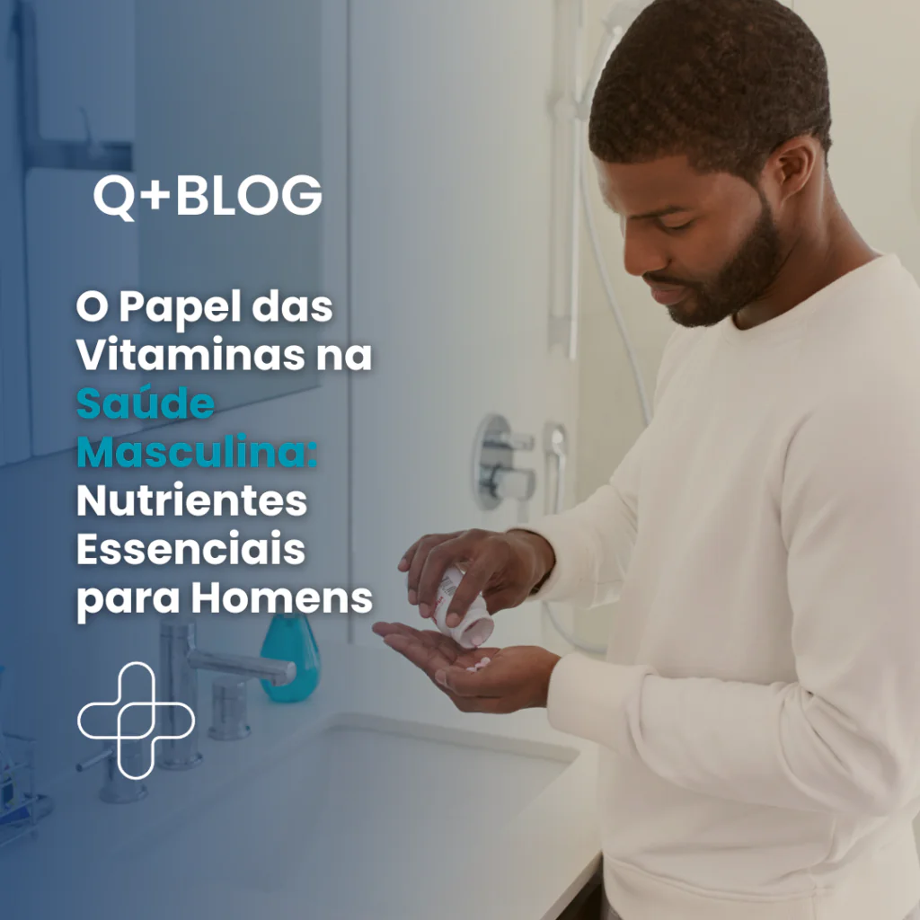 O Papel das Vitaminas na Saúde Masculina: Nutrientes Essenciais para Homens