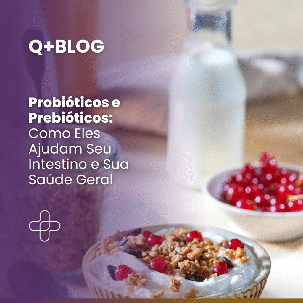 Probióticos e Prebióticos: Como Eles Ajudam Seu Intestino e Sua Saúde Geral